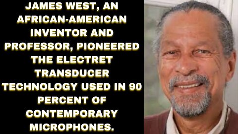 |NEWS| James West black-American inventor & professor, pioneered the electret transducer technology