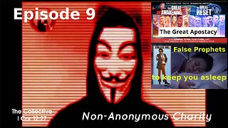 False Prophets to keep you asleep [The Great Apostacy] - Episode 9 (Non-Anonymous Charity)