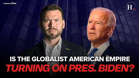 EPISODE 382: IS THE GLOBALIST AMERICAN EMPIRE TURNING ON THE BIDEN WHITE HOUSE?