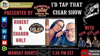 Robert & Sharon Holt of Southern Draw Cigars, I'd Tap That Cigar Show Episode 178