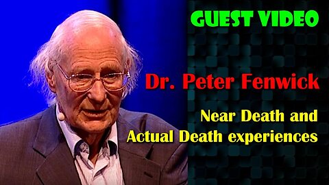 Dr. Peter Fenwick - Near Death and Actual Death Experiences