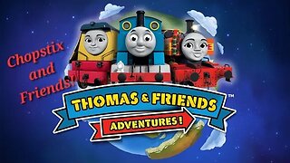 Chopstix and Friends! Thomas and Friends Adventures part 5 - Sodor! #chopstixandfriends #gaming