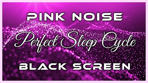 Perfect Sleep Cycle | Pink Noise Black Screen | 10 Hour
