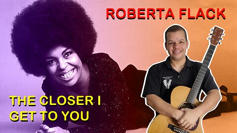 Como tocar THE CLOSER I GET TO YOU (Roberta Flack) - Aula Completa + PDF