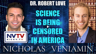 Dr. Robert Love Discusses Science Being Censored In America with Nicholas Veniamin