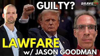 Brave TV - Ep 1786 - Trump Guilty on 34 Charges - Jason Goodman Joins on Lawfare