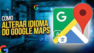 Como ALTERAR O IDIOMA do GOOGLE MAPS