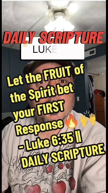 Let the FRUIT of the Spirit bet your FIRST Response - Luke 6:35 || DAILY SCRIPTURE Part 1