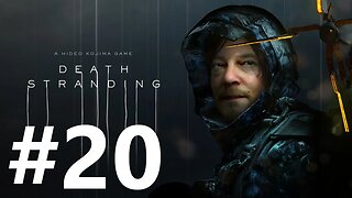 Death Stranding Play Through Part 20