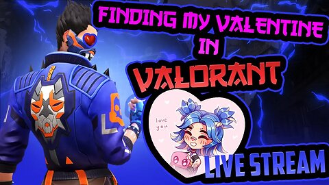 Trying To Find My Valentine In Valorant II #livestream #valorantlive