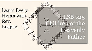 725 Children of the Heavenly Father ( Lutheran Service Book )