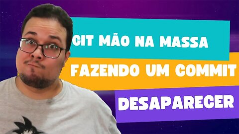 JUNTANDO E DESFAZENDO COMMITS | GIT MÃO NA MASSA