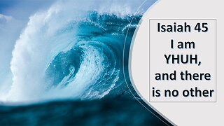 Isaiah 45 I am YHUH Your God and There is No Other!