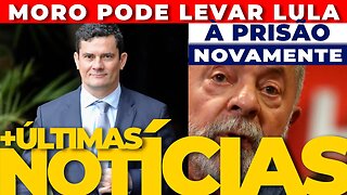 🔴BOMBA: MORO PODERÁ LEVAR LULA A PRISÃO NOVAMENTE + AS ÚLTIMAS NOTÍCIAS🔴