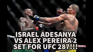 ALEX PEREIRA VS ISRAEL ADESANYA 2 SET FOR UFC 287!!!