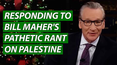 Responding to Bill Maher's Pathetic Rant on Palestine