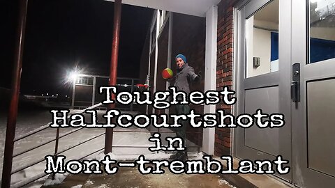 Toughest Halfcourtshots in Mont-tremblant