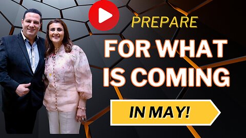 Prepare For What Is Coming In May