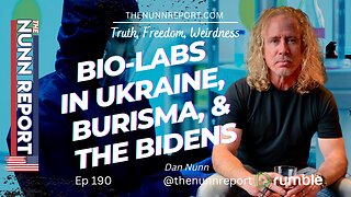 Ep. 190 BIO-LABS in Ukraine, Burisma, & Bidens | The Nunn Report w/ Dan Nunn