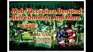 Mob/Occupiers Demand Refreshment And More... Real News with Lucretia Hughes