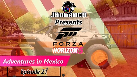 Adventures in Mexico - Episode 21 - #ForzaHorizon5