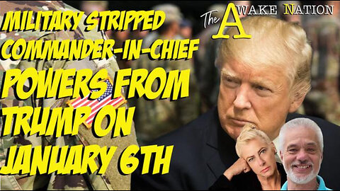 The Awake Nation 05.07.2024 Military Stripped Commander-In-Chief Powers From Trump On January 6th T