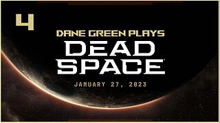 Dane Green Plays Dead Space Remake Part 4