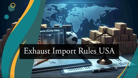 Import Compliance 101: Navigating USA Regulations for Automotive Mufflers and Exhausts