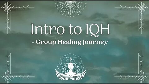 FREE EVENT - Intro to IQH and Group Healing Journey + A GIFT!