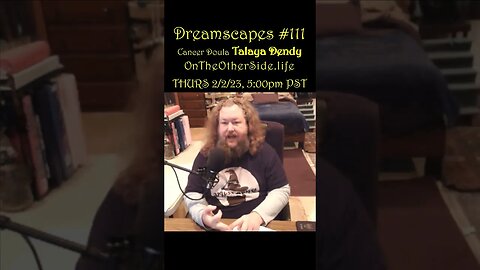#Dreamscapes Ep111 w/Talaya Dendy (OnTheOtherSide.life) ~ THURS 2/2/23 @ 5:00pm PST! ~ #ytshorts