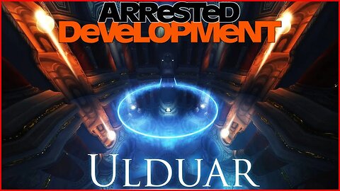Ulduar 25 Arrested Development 01-30-23 (No Yogg)