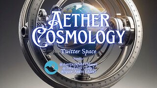 #AetherCosmology - #FlatEarth vs Globular Theory - Tri-Axes Wobbularity Discussion