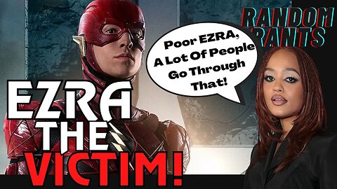 Random Rants: WHAT A JOKE! Flash Co-Star Feels Bad For Ezra Miller | "It's Really Unfair..."