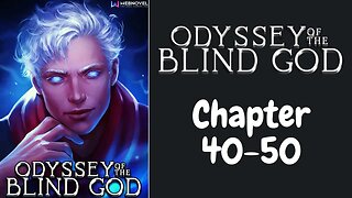 Odyssey of the Blind God Novel Chapter 40-50 | Audiobook