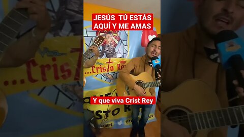 JESÚS ESTÁS AQUÍ Y ME AMAS Y ME SALVAS: VIVA CRISTO REY Y SANTA MARÍA DE GUADALUPE #alabanzas