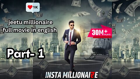 insta millionaire full movie in english ep 1