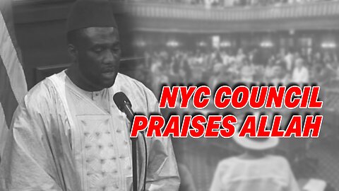 NYC COUNCIL OPENING PRAYER PRAISES ALLAH, DEMONIZES JEWS AND CHRISTIANS!