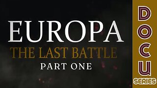 Documentary: Europa 'The Last Battle' Part One