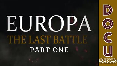 Documentary: Europa 'The Last Battle' Part One