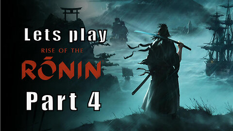 Let's Play Rise of the Ronin, Part 4, Ryoma Sakomoto