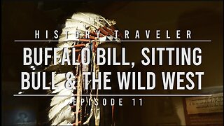 Buffalo Bill, Sitting Bull & the Wild West | History Traveler Episode 11