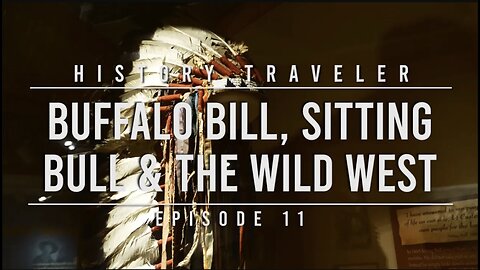 Buffalo Bill, Sitting Bull & the Wild West | History Traveler Episode 11
