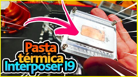 🔥 TROCANDO A PASTA TÉRMICA DO KIT INTERPOSER I9 - SERÁ QUE DEU CERTO?