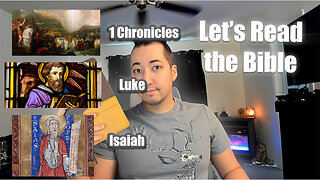 Day 357 of Let's Read the Bible - 1 Chronicles 19, Luke 1, Isaiah 60