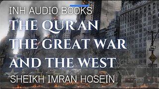 The Qur'an The Great War And The West | AUDIO BOOK | Sheikh Imran Hosein @SheikhImranHosein