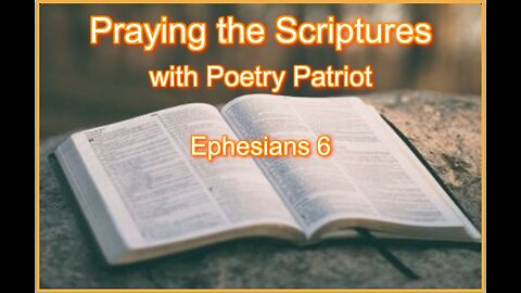 Praying the Scriptures - Ephesians 6 - Put on the Armor of GOD