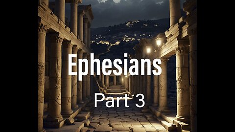 Ephesians Study Part 3
