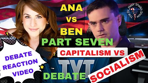 REACTION VIDEO to Debate Ana Kasparian The Young Turks vs Ben Shapiro The Daily wire - PART Seven