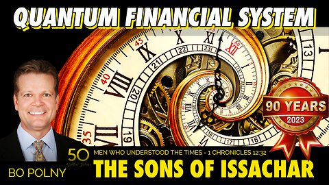 The Sons of Issachar & the Quantum Financial System (QFS)! Bo Polny