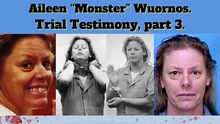 Aileen "Monster" Wournos has taken the stand. Part 3